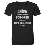 Das Leben ist zu kurz um einen Sommer nicht nach Kefalonia zu fliegen - Organic Shirt