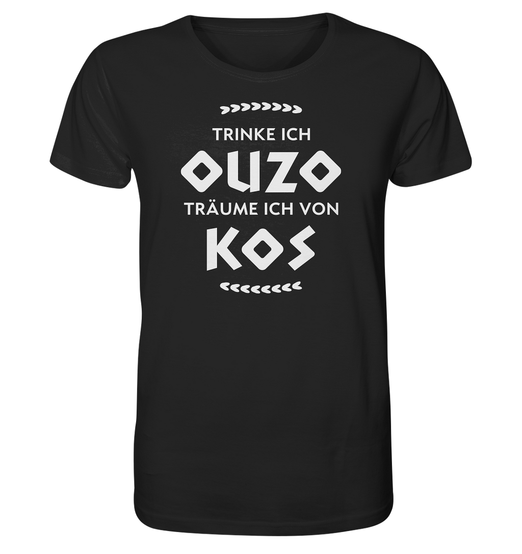 Trinke ich Ouzo träume ich von Kos - Organic Shirt