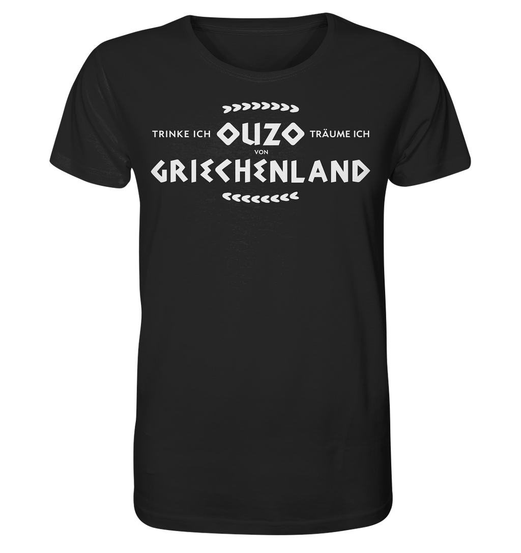 When I drink Ouzo I dream of Greece - Organic Shirt
