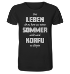 Life is too short not to fly to Corfu for a summer - Organic Shirt