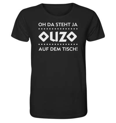 Oh da steht ja Ouzo auf dem Tisch! - Organic Shirt