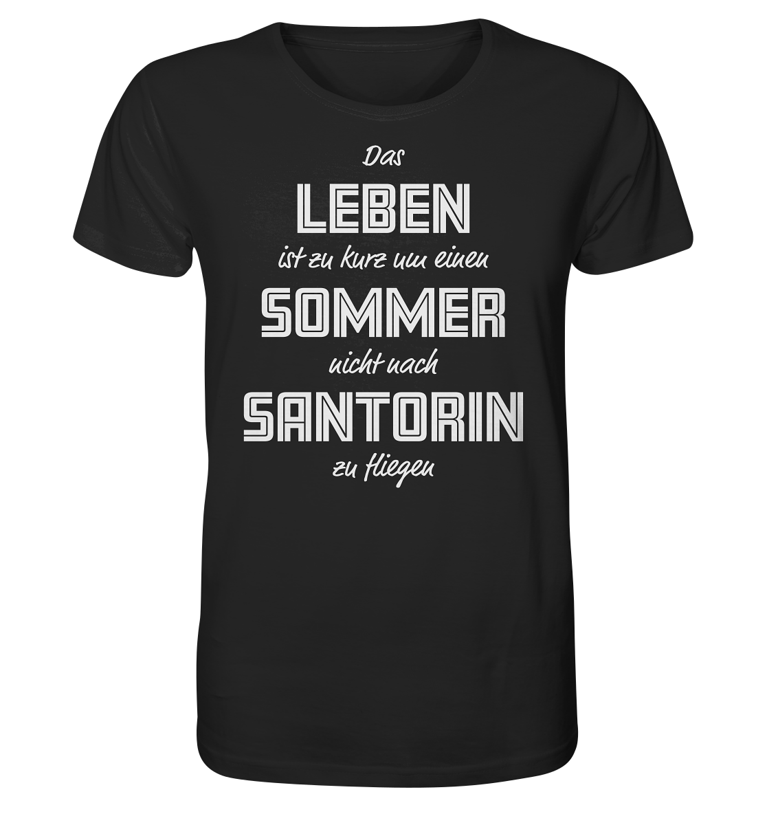 Das Leben ist zu kurz um einen Sommer nicht nach Santorin zu fliegen - Organic Shirt