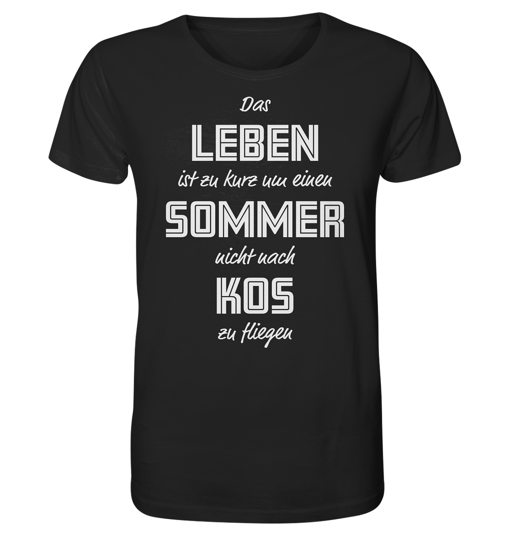 Life is too short not to fly to Kos for a summer - Organic Shirt