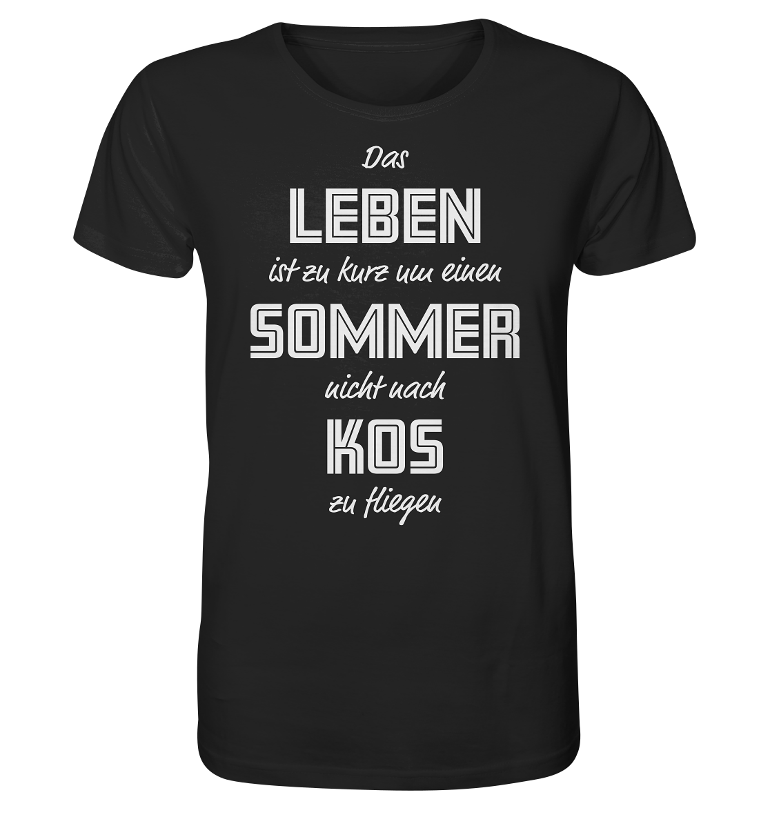 Life is too short not to fly to Kos for a summer - Organic Shirt