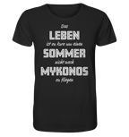 Das Leben ist zu kurz um einen Sommer nicht nach Mykonos zu fliegen - Organic Shirt