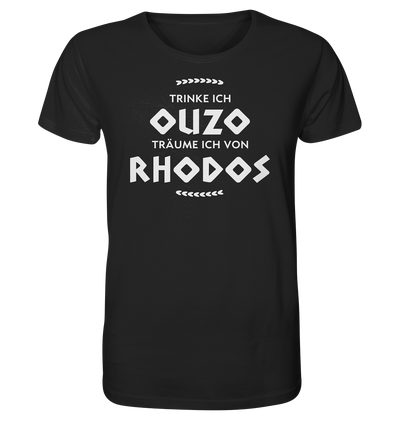 When I drink Ouzo I dream of Rhodes - Organic Shirt