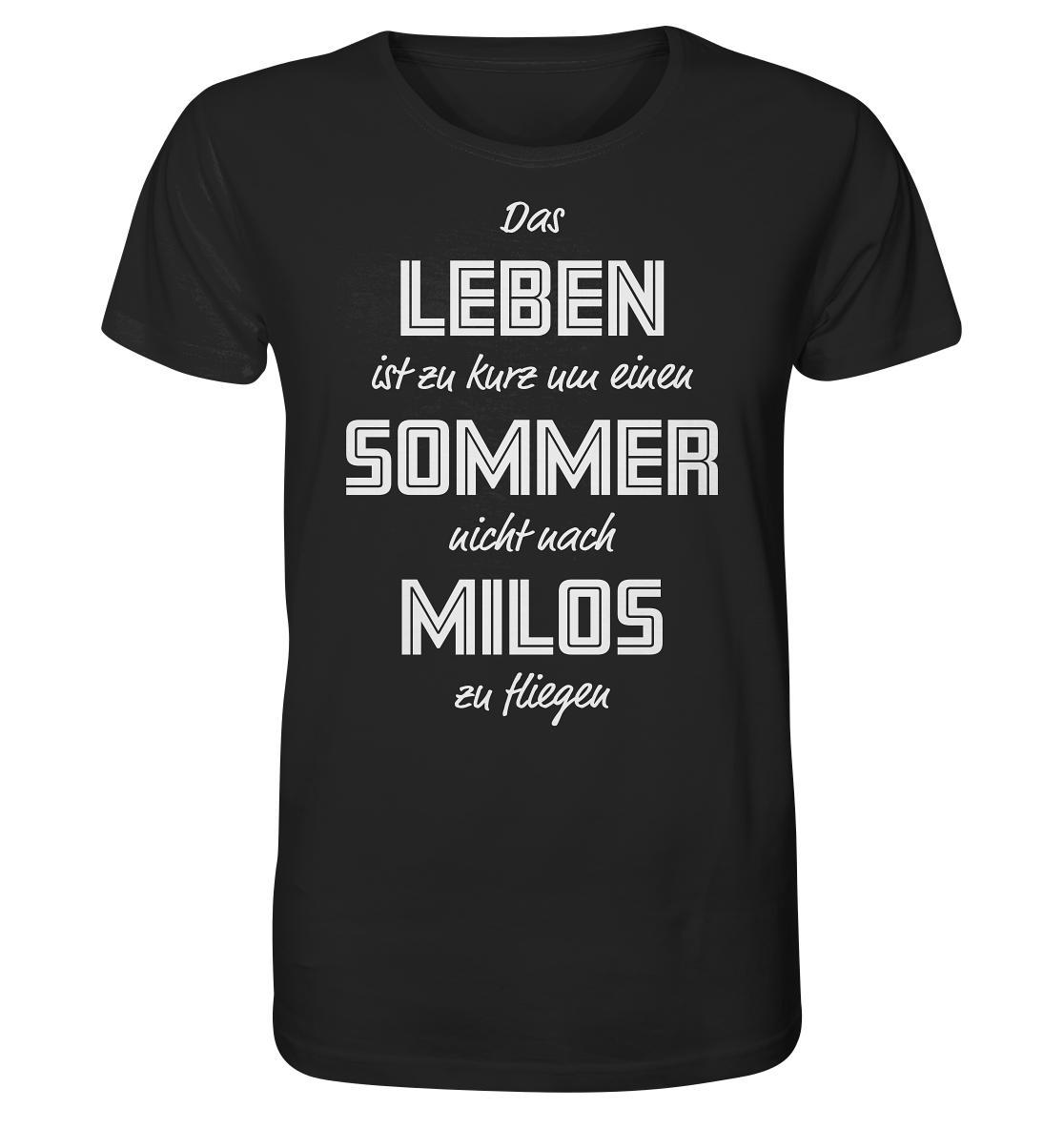 Life is too short not to fly to Milos for a summer - Organic Shirt