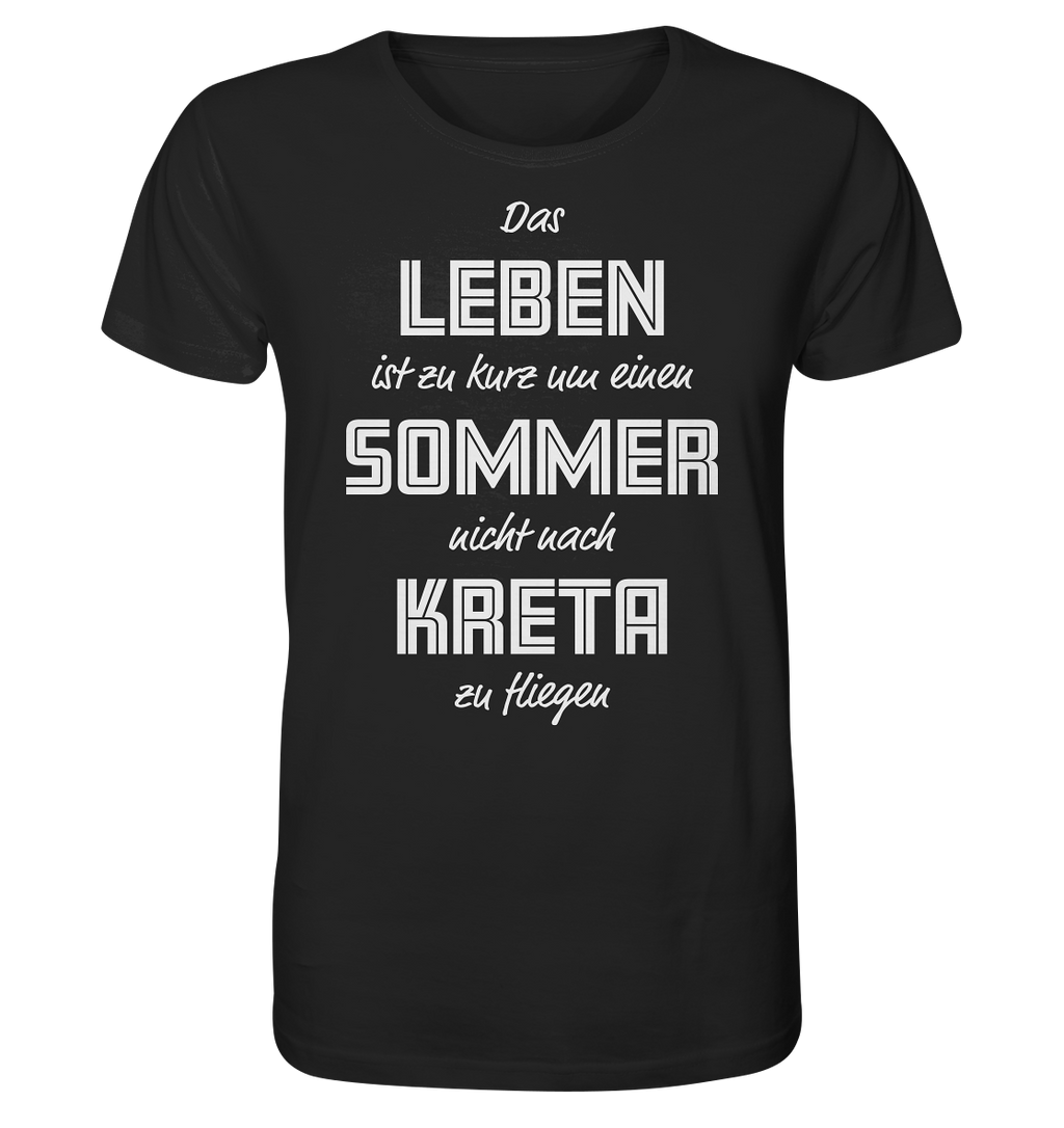 Life is too short not to fly to Crete for a summer - Organic Shirt