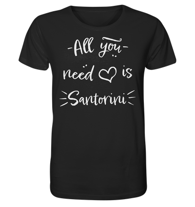 All you need is Santorini - Organic Shirt