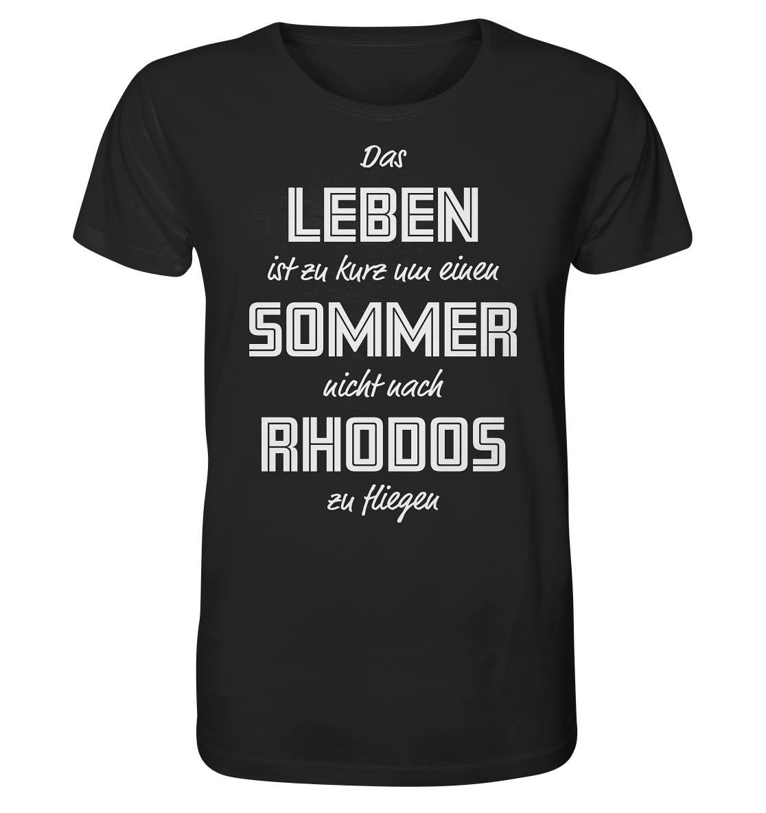 Life is too short not to fly to Rhodes for a summer - Organic Shirt