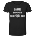 Das Leben ist zu kurz um einen Sommer nicht nach Griechenland zu fliegen - Organic Shirt