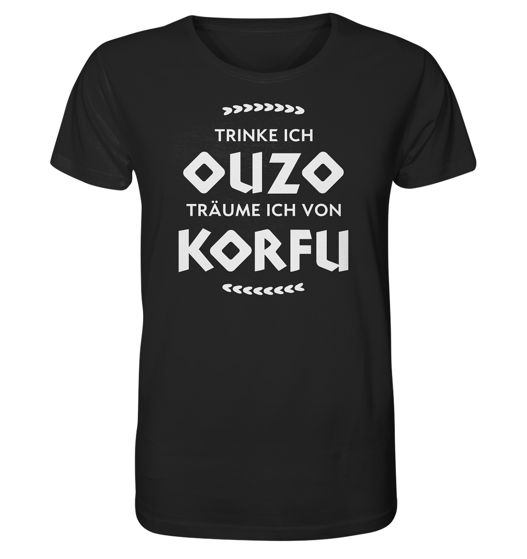 When I drink Ouzo I dream of Corfu - Organic Shirt