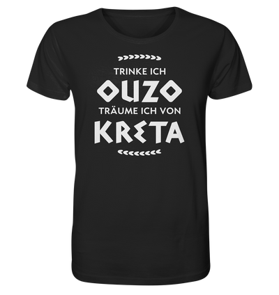 When I drink Ouzo I dream of Crete - Organic Shirt