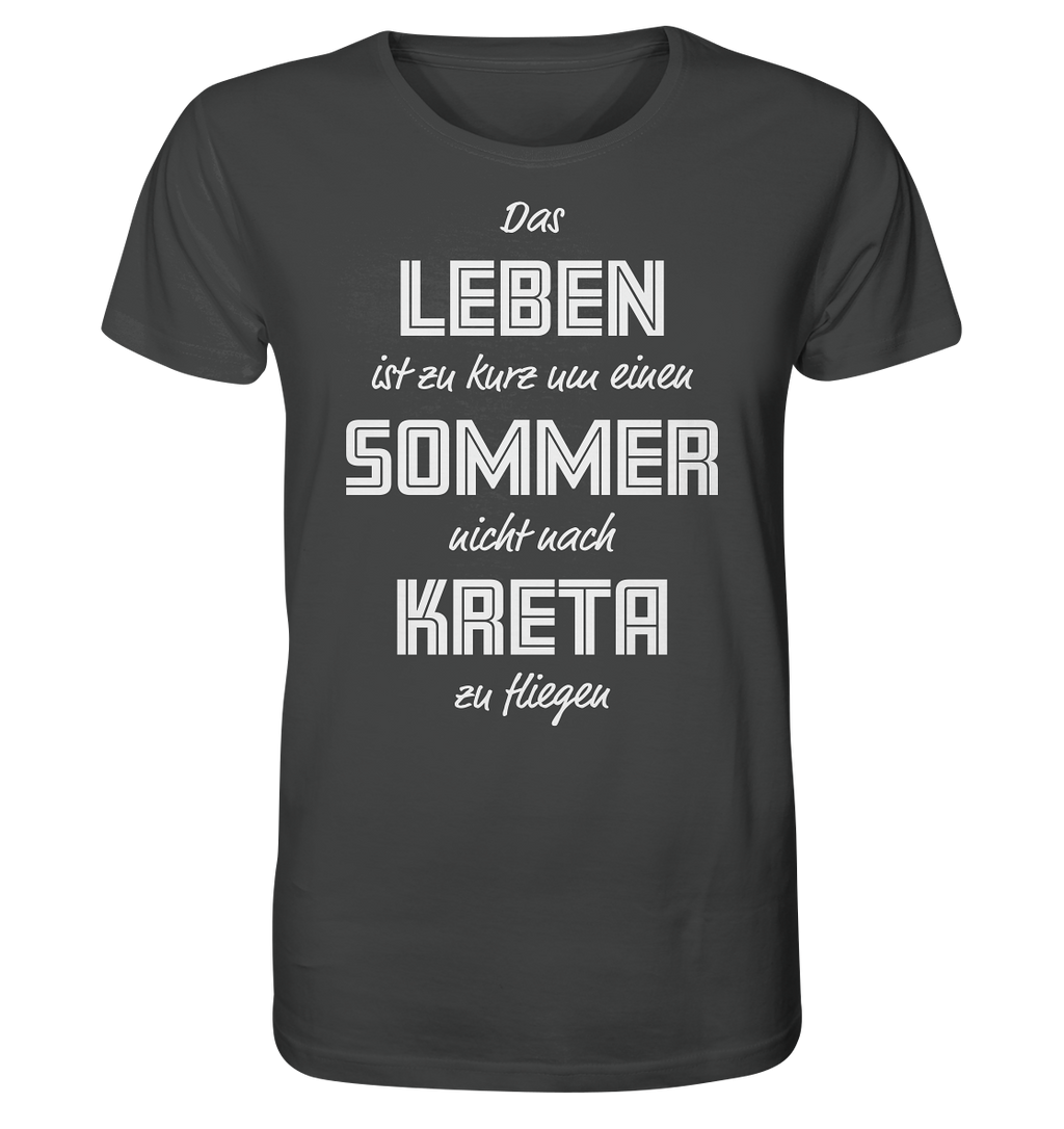 Life is too short not to fly to Crete for a summer - Organic Shirt