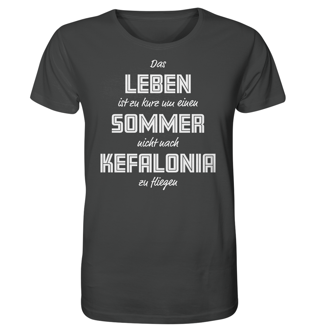 Das Leben ist zu kurz um einen Sommer nicht nach Kefalonia zu fliegen - Organic Shirt