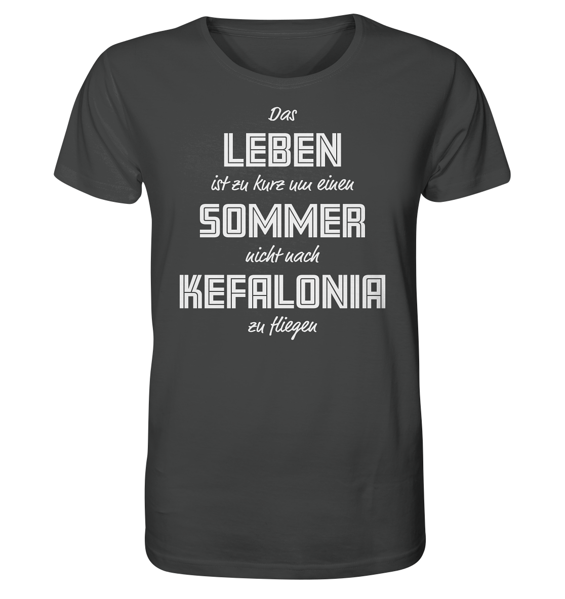 Das Leben ist zu kurz um einen Sommer nicht nach Kefalonia zu fliegen - Organic Shirt