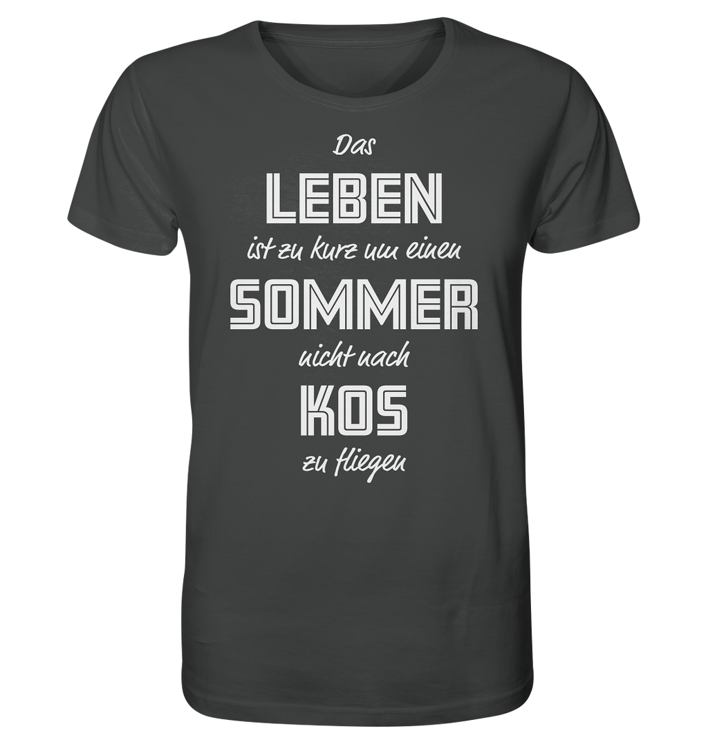 Life is too short not to fly to Kos for a summer - Organic Shirt