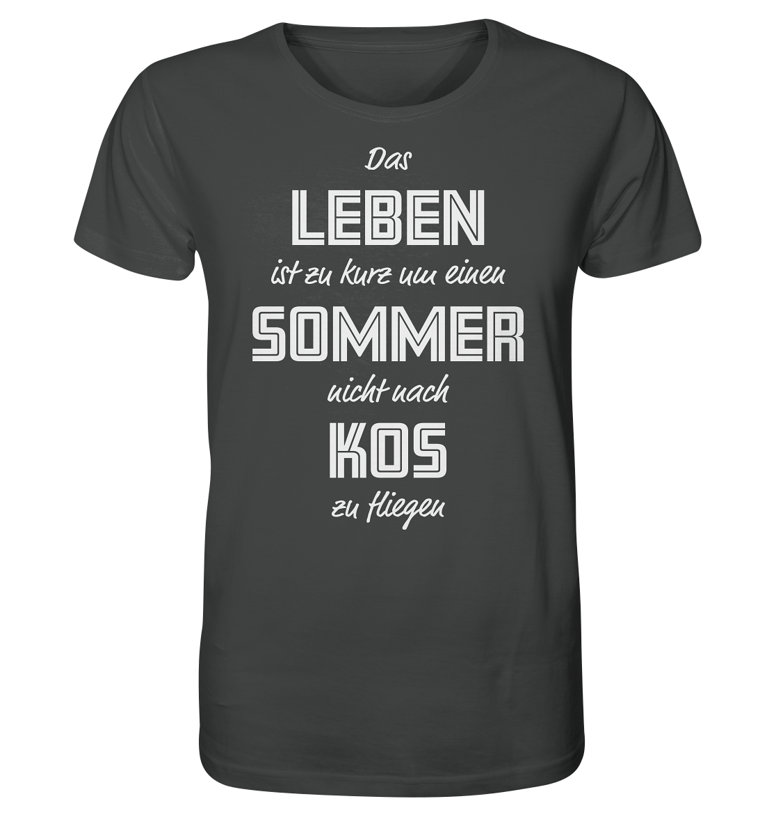 Das Leben ist zu kurz um einen Sommer nicht nach Kos zu fliegen - Organic Shirt