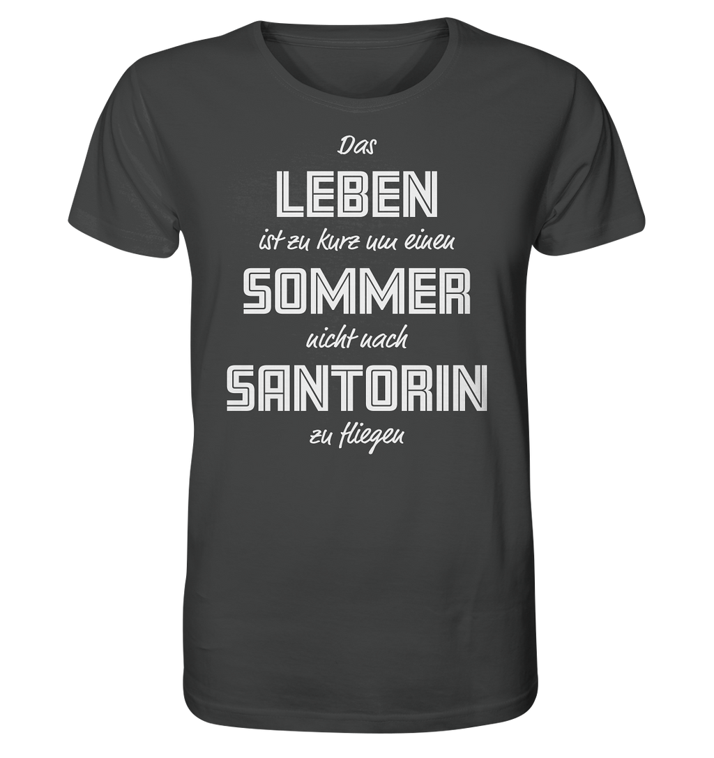 Das Leben ist zu kurz um einen Sommer nicht nach Santorin zu fliegen - Organic Shirt