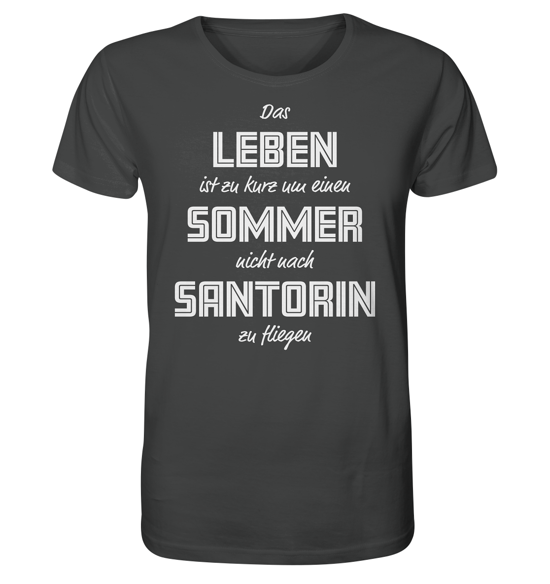 Das Leben ist zu kurz um einen Sommer nicht nach Santorin zu fliegen - Organic Shirt