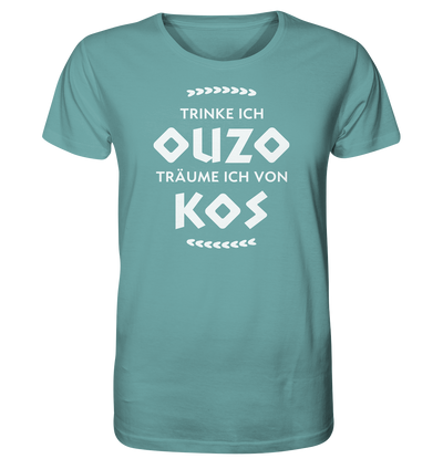 If I drink Ouzo I dream of Kos - Organic Shirt