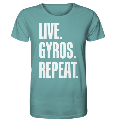 LIVE. GYROS. REPEAT. -Organic shirt