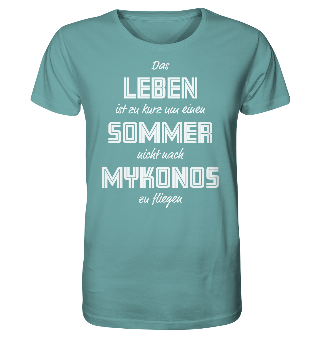 Life is too short not to fly to Mykonos for a summer - Organic Shirt