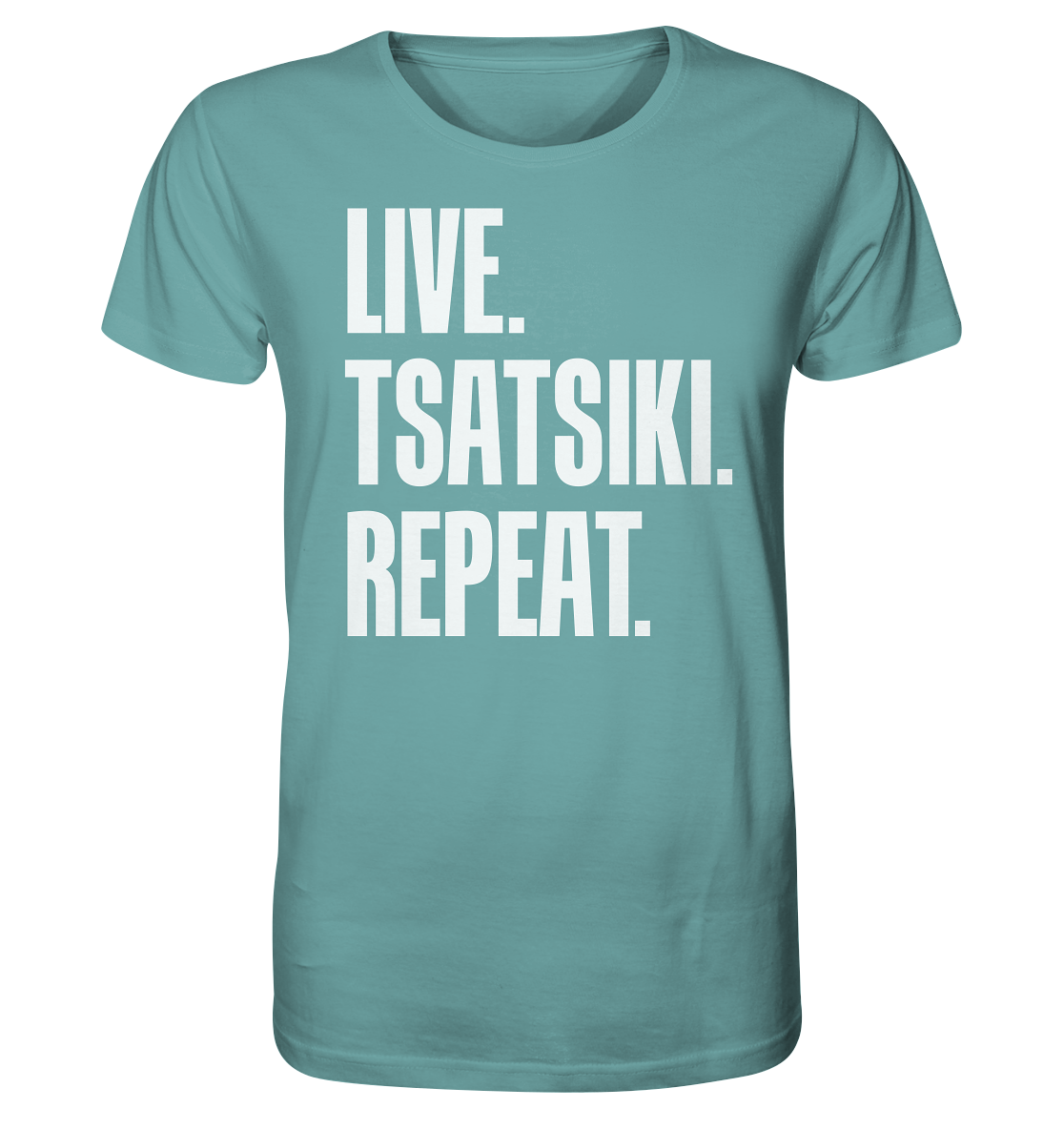 LIVE. TSATSIKI. REPEAT. - Organic Shirt