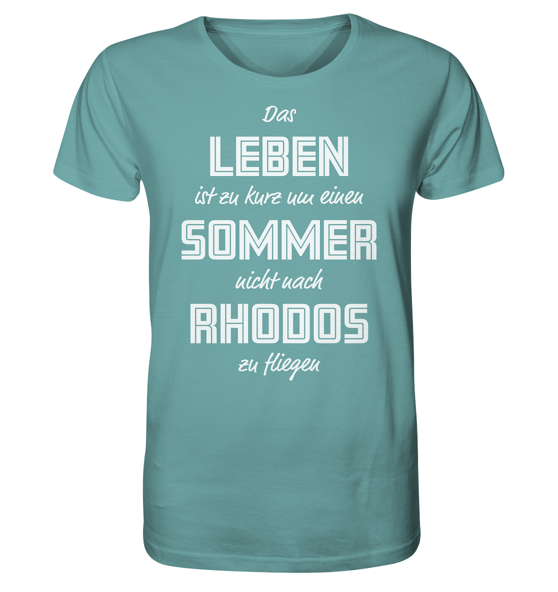 Life is too short not to fly to Rhodes for a summer - Organic Shirt