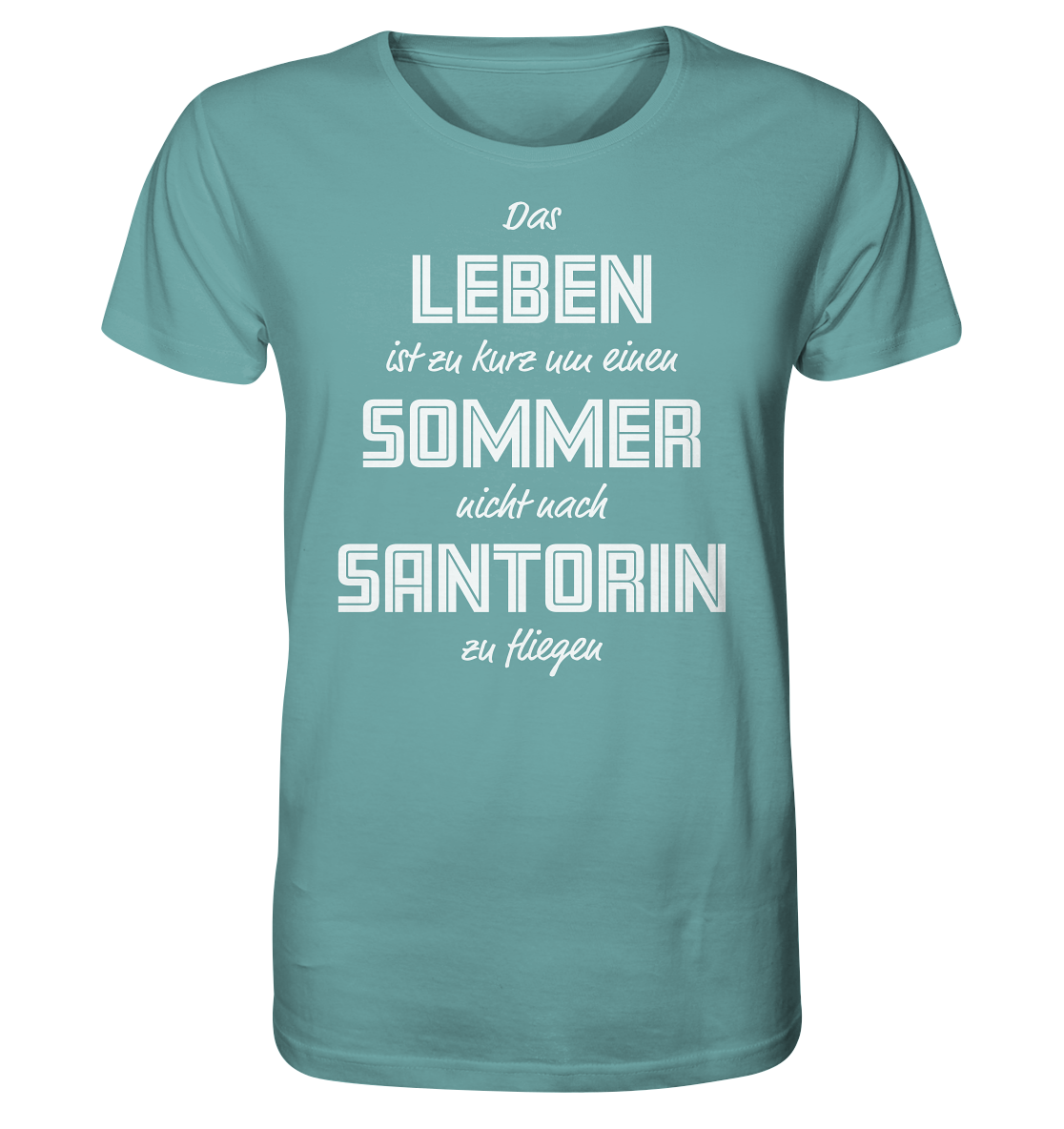 Das Leben ist zu kurz um einen Sommer nicht nach Santorin zu fliegen - Organic Shirt
