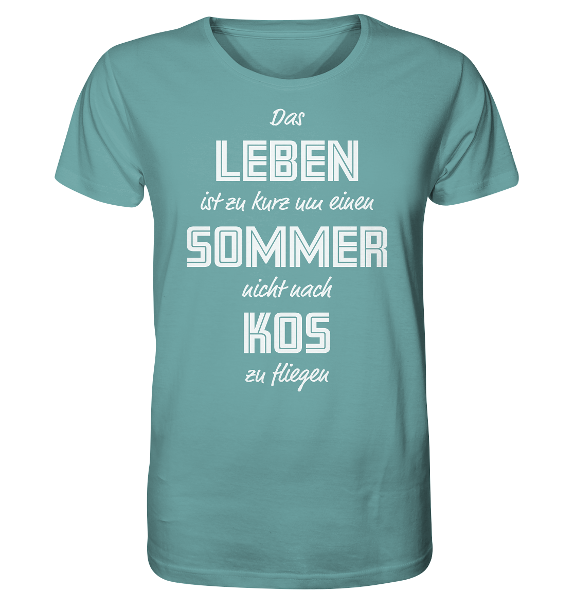 Life is too short not to fly to Kos for a summer - Organic Shirt