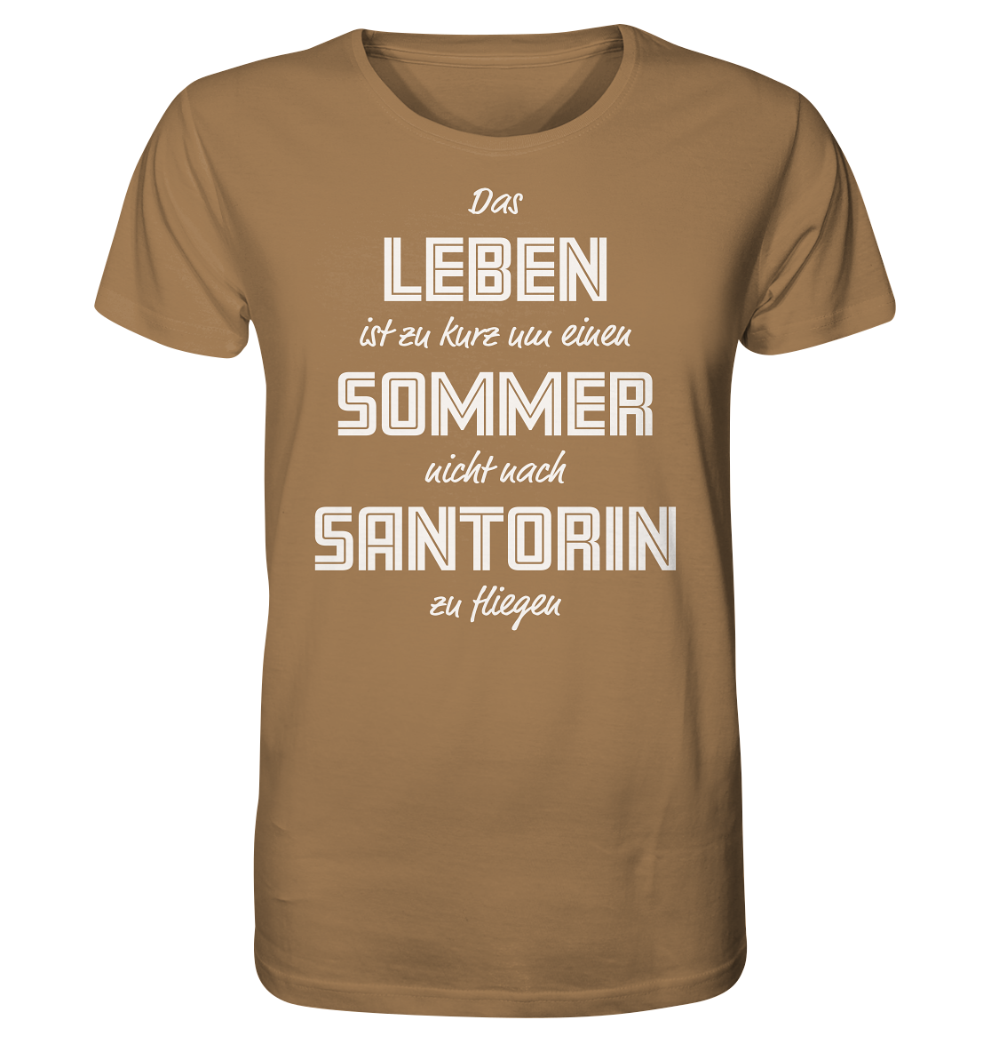 Life is too short not to fly to Santorini for a summer - Organic Shirt