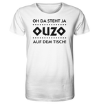 Oh da steht ja Ouzo auf dem Tisch! - Organic Shirt