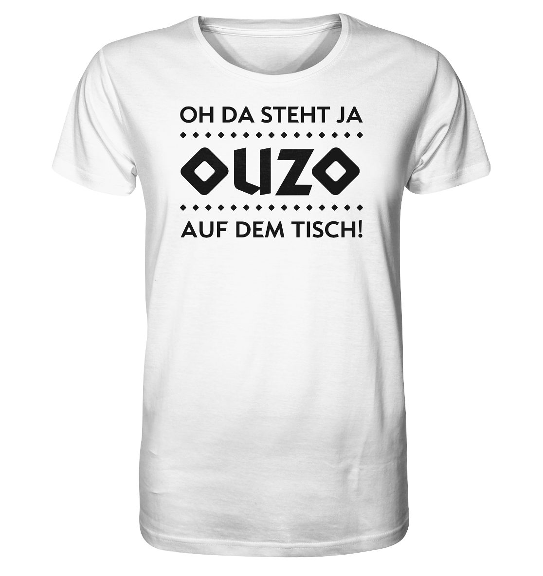 Oh da steht ja Ouzo auf dem Tisch! - Organic Shirt