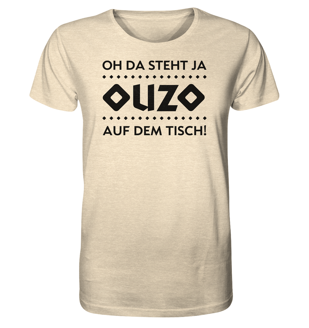 Oh da steht ja Ouzo auf dem Tisch! - Organic Shirt