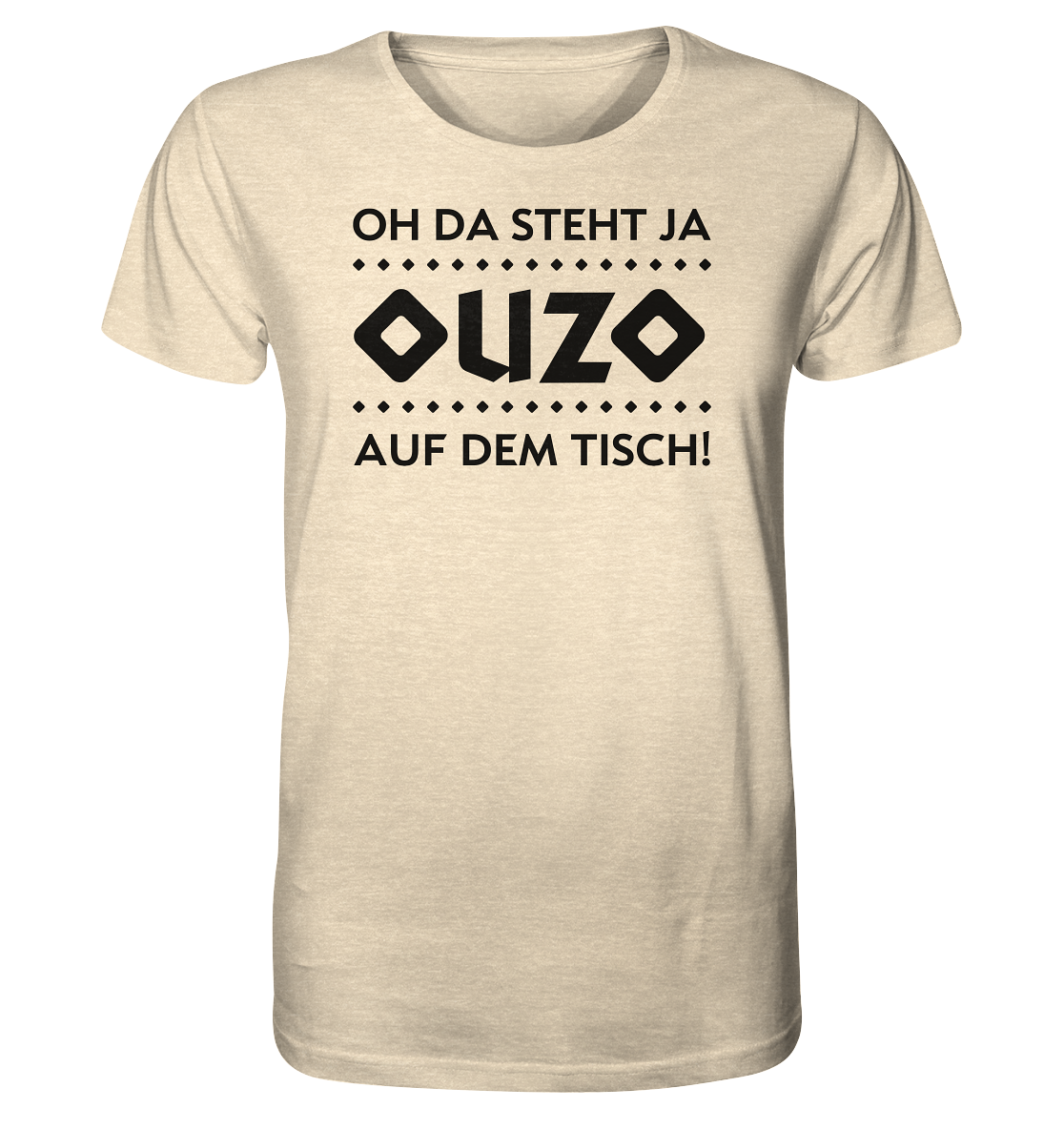 Oh da steht ja Ouzo auf dem Tisch! - Organic Shirt